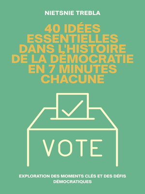 cover image of 40 Idées Essentielles Dans l'Histoire de la Démocratie en 7 Minutes Chacune
